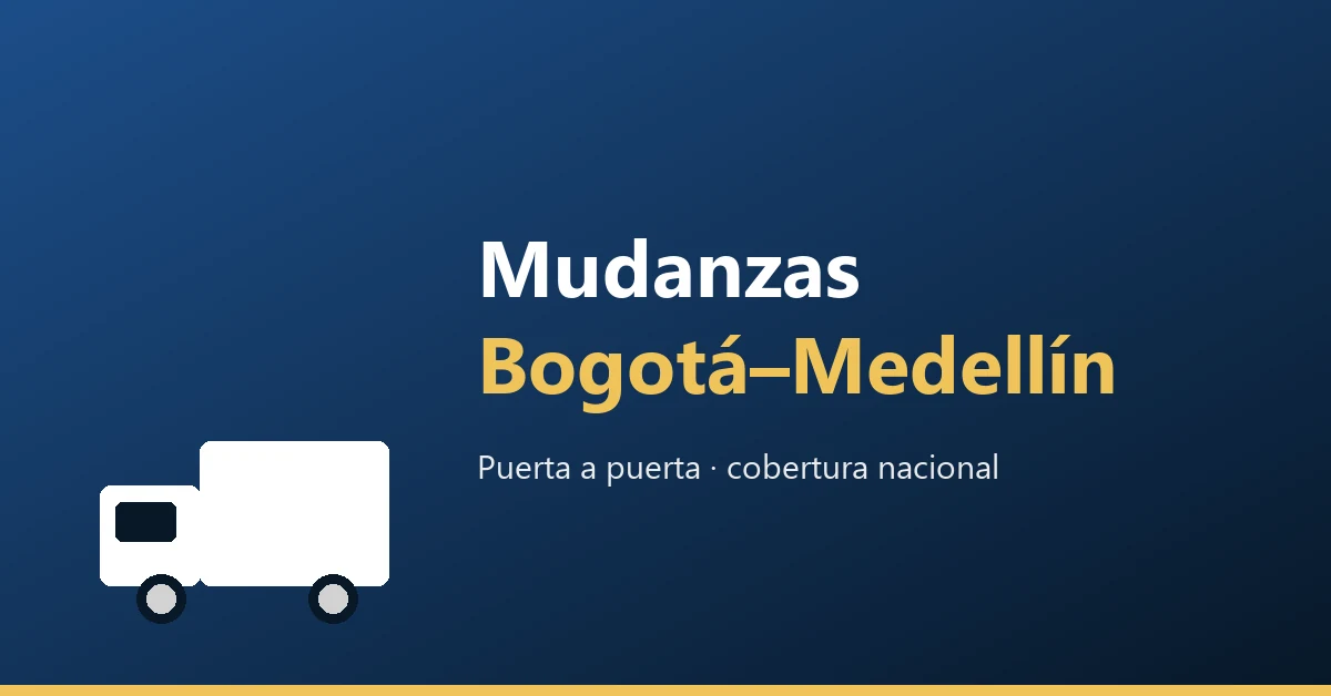 Mudanzas de Bogota a Medellin, ruta nacional puerta a puerta